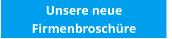 Unsere neue Firmenbroschüre